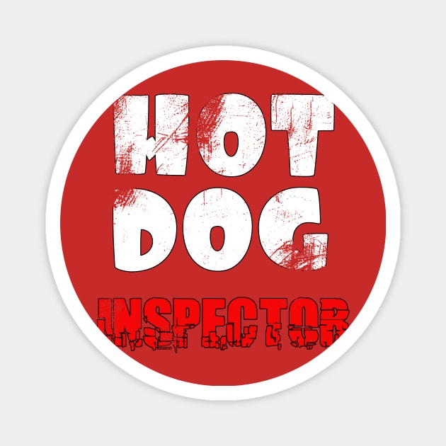 Hot dog inspector Distressed look Magnet by Rossla Designs